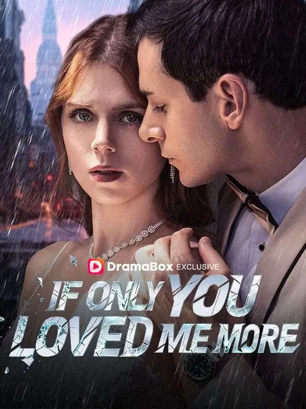 If Only You Loved Me More short drama poster