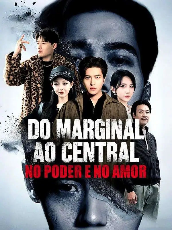 Do Marginal ao Central, No Poder e No Amor (Dublado) short drama poster