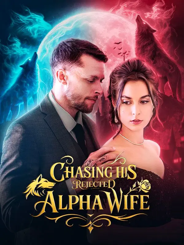 Chasing His Rejected Alpha Wife short drama poster