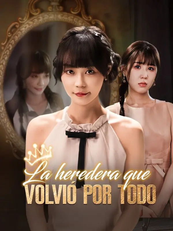 La heredera que volvió por todo short drama poster