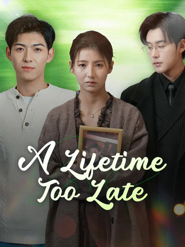 A Lifetime Too Late (DUBBED) short drama poster