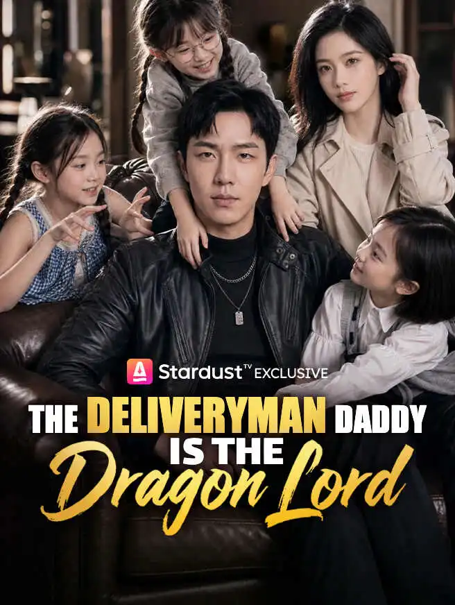The Deliveryman Daddy is the Dragon Lord short drama poster