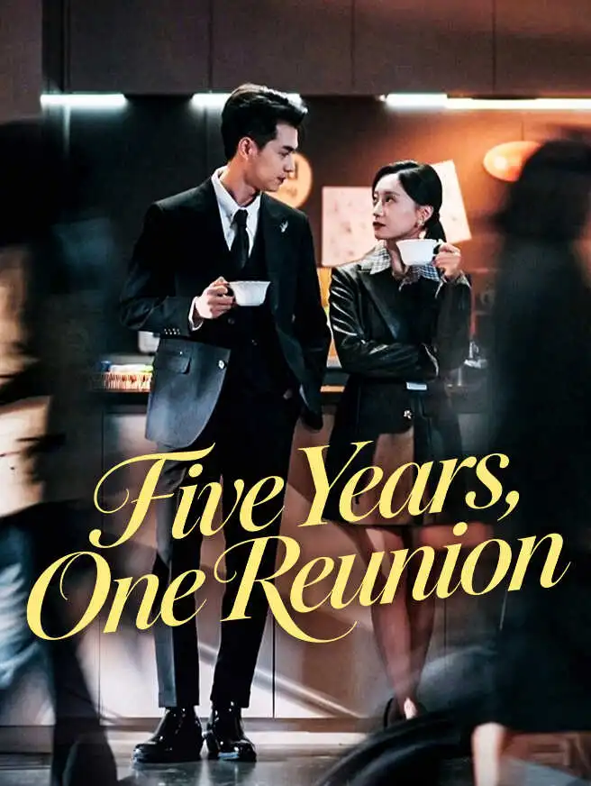 Five Years, One Reunion short drama poster