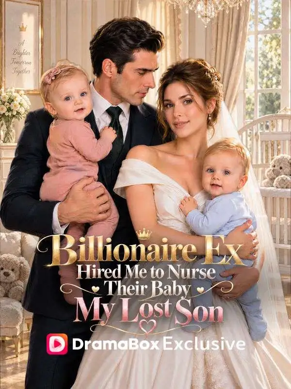 Billionaire Ex Hired Me to Nurse Their Baby, My Lost Son short drama poster