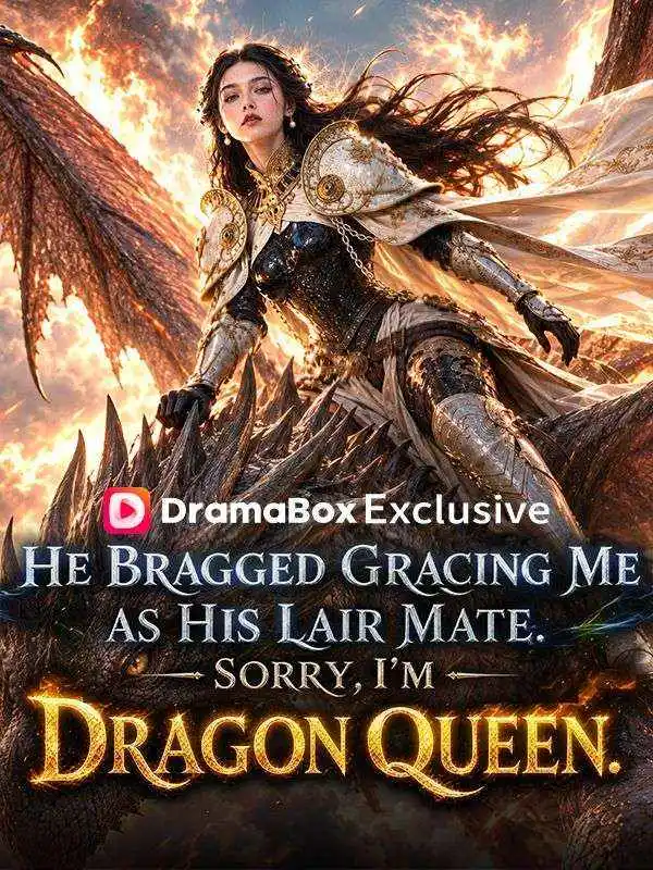 He Bragged Gracing Me As His Lair Mate. Sorry, I’m Dragon Queen short drama poster
