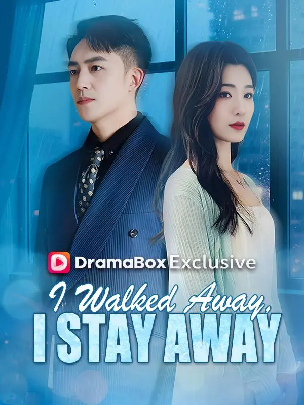 I Walked Away, I Stay Away short drama poster