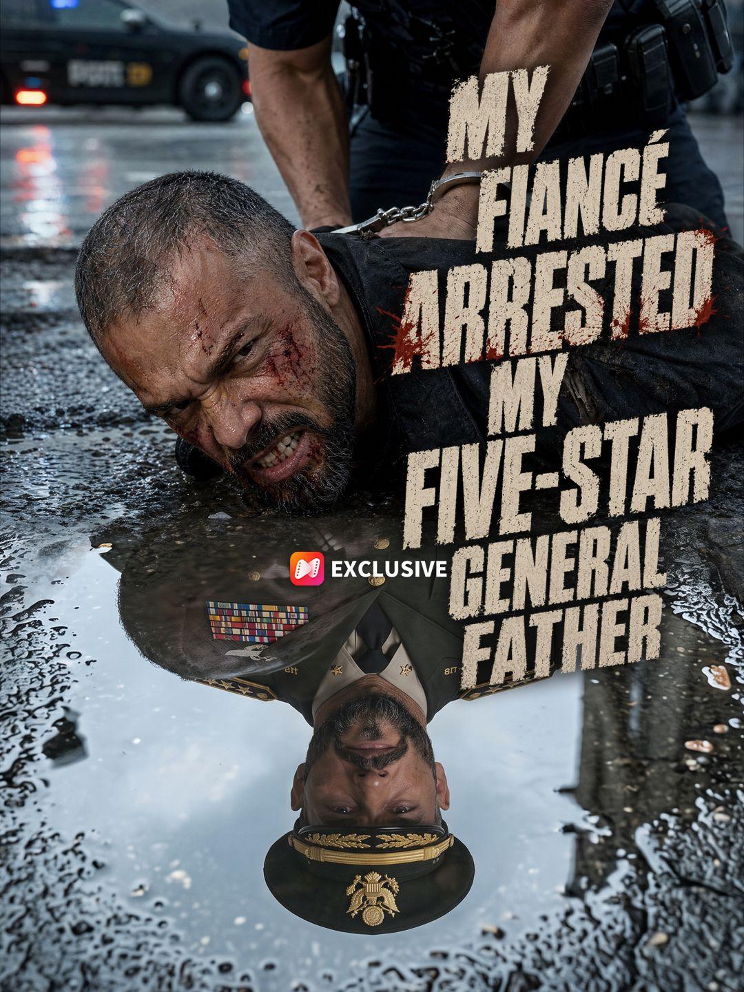 My Fiancé Arrested My Five-Star General Father short drama poster