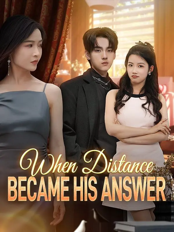 When Distance Became His Answer short drama poster