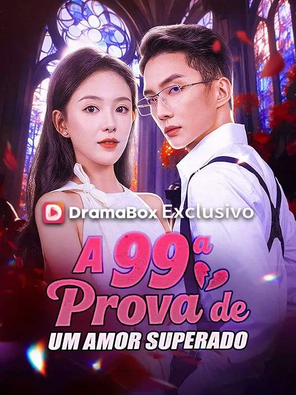 A 99ª Prova de um Amor Superado (Dublado) short drama poster