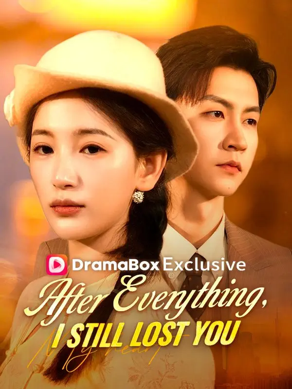 After Everything, I Still Lost You short drama poster