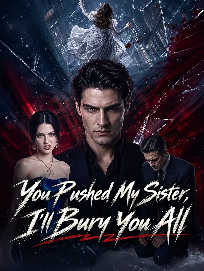 You Pushed My Sister, I'll Bury You All short drama poster