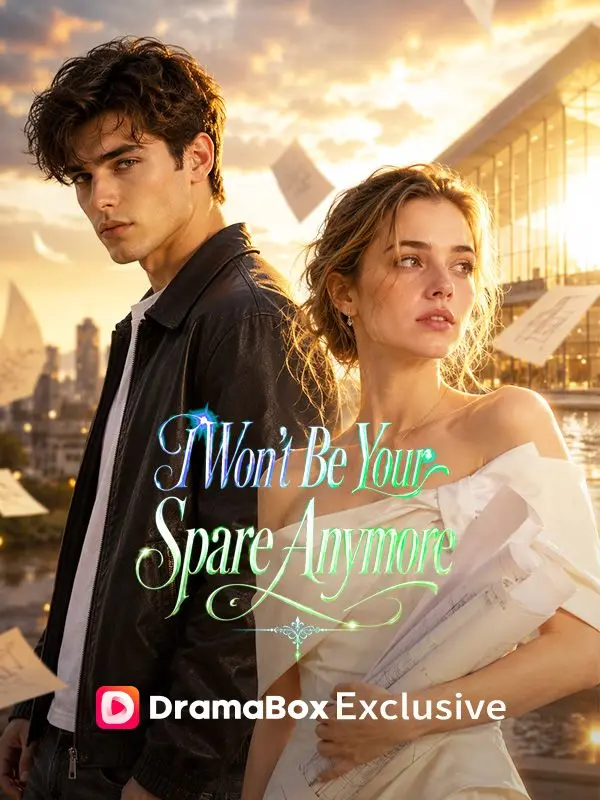 I Won't Be Your Spare Anymore short drama poster