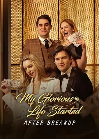 My Glorious Life Started after Breakup short drama poster