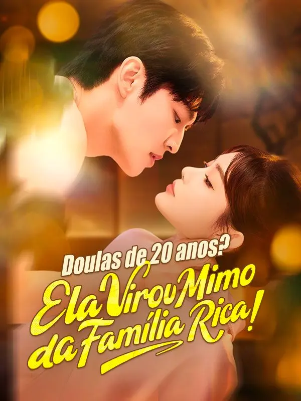 Doulas de 20 anos? Ela Virou Mimo da Família Rica! (Dublado) short drama poster