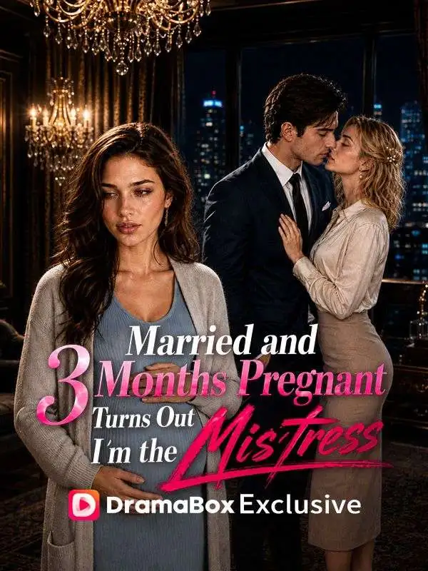Married and 3 Months Pregnant, Turns Out I'm the Mistress short drama poster