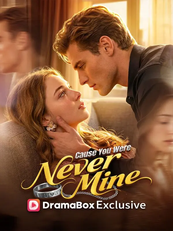 Cause You Were Never Mine short drama poster
