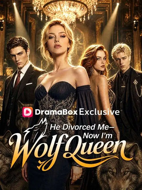He Divorced Me—Now I'm Wolf Queen short drama poster