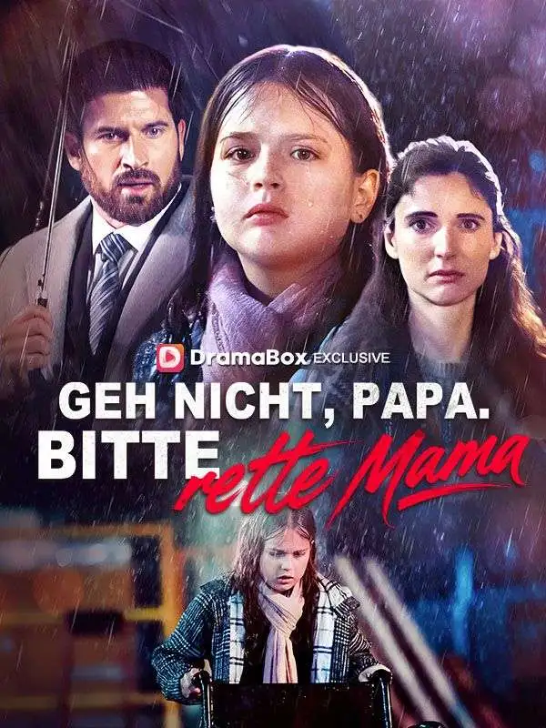 Geh nicht, Papa. Bitte rette Mama short drama poster