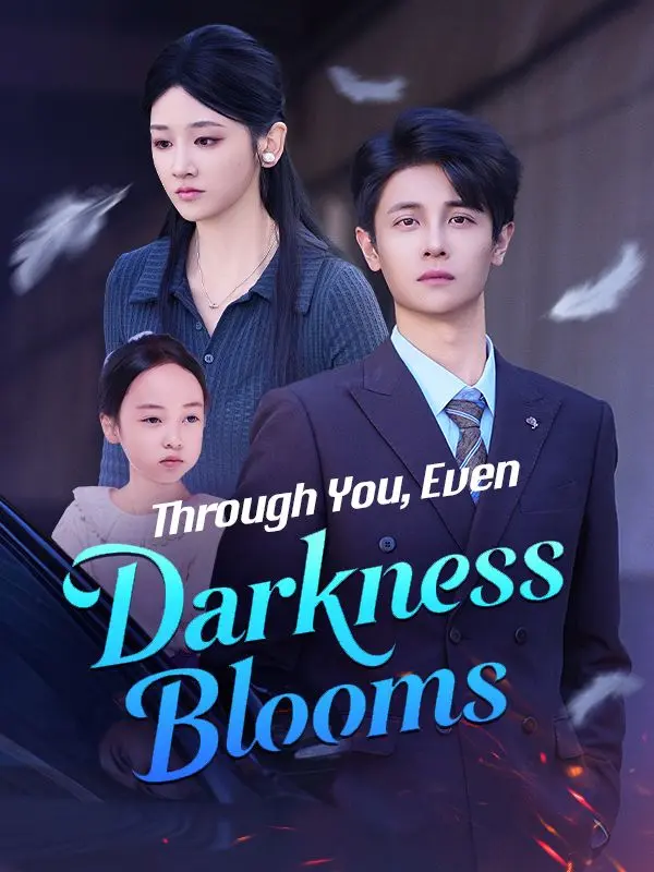 Through You, Even Darkness Blooms (DUBBED) short drama poster