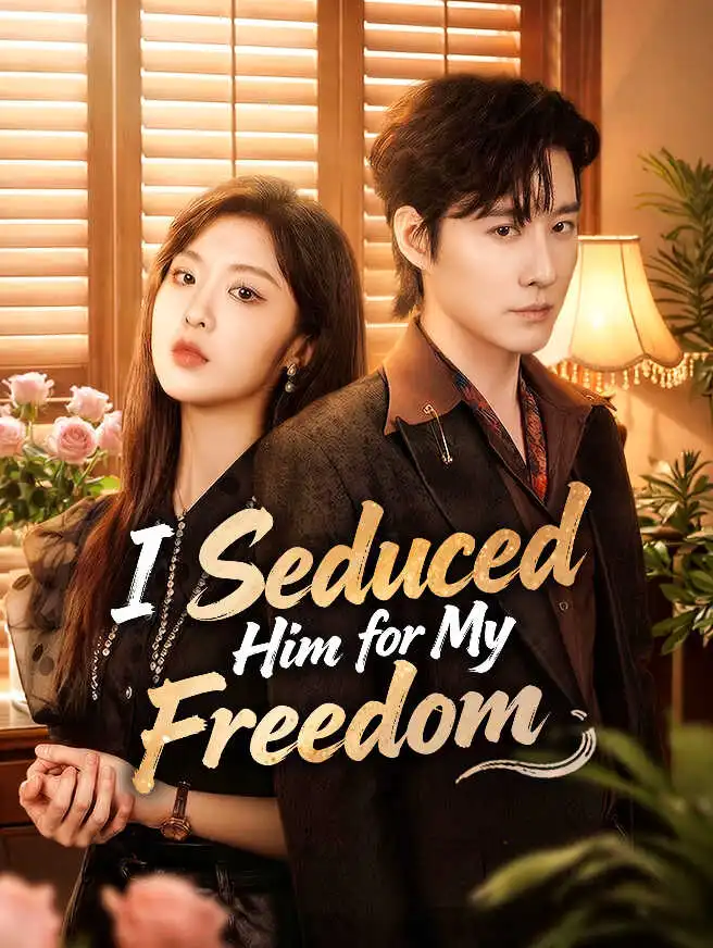 I Seduced Him for My Freedom short drama poster