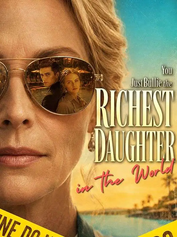 You Just Bullied the Richest Daughter in the World short drama poster