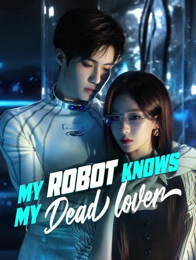 My Robot Knows My Dead Lover short drama poster