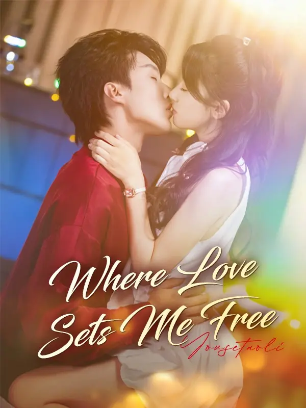 Where Love Sets Me Free short drama poster