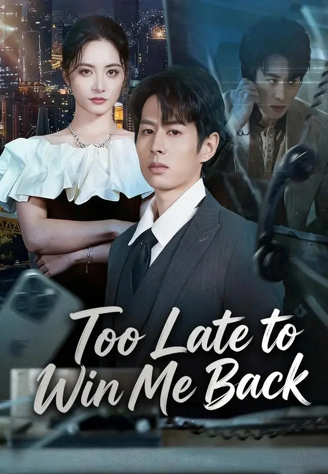 Too Late to Win Me Back short drama poster
