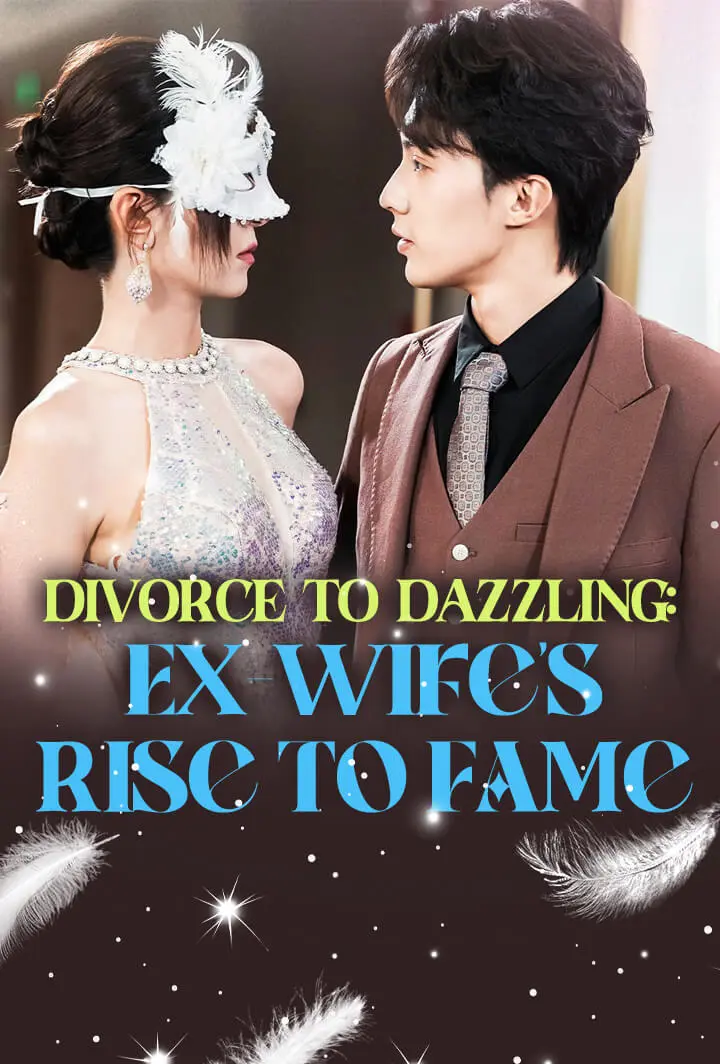 Divorce to Dazzling: Ex-Wife's Rise to Fame short drama poster