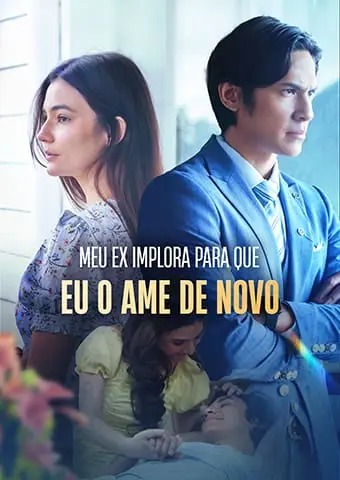 Meu ex implora para que eu o ame de novo short drama poster