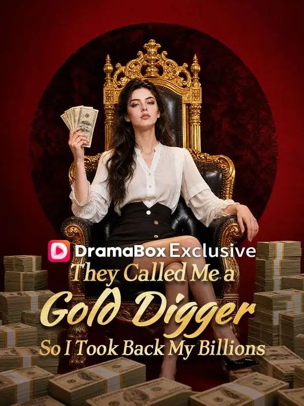 They Called Me a Gold Digger, So I Took Back My Billions short drama poster