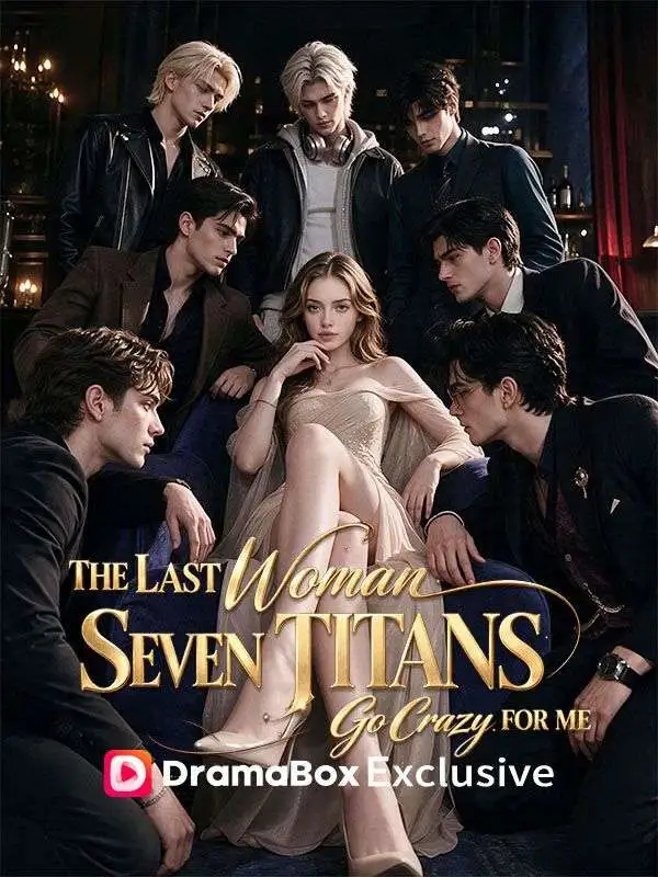The Last Woman: Seven Titans Go Crazy for Me short drama poster