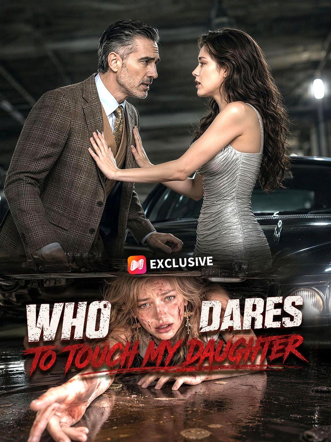 Who dares to touch my daughter short drama poster
