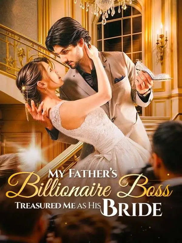 My Father's Billionaire Boss Treasured Me as His Bride short drama poster