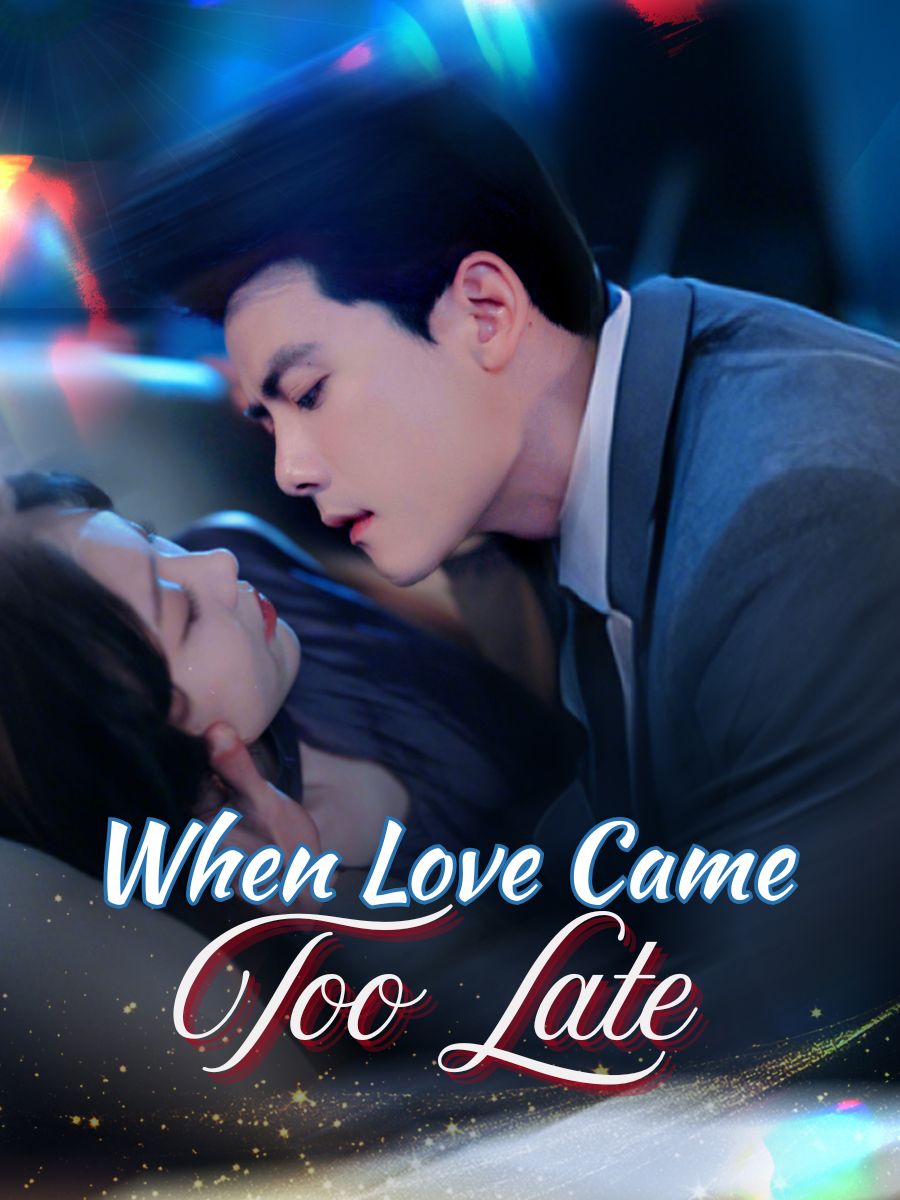 When Love Came Too Late short drama poster