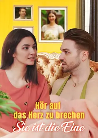 Hör auf, das Herz zu brechen: Sie ist die Eine short drama poster