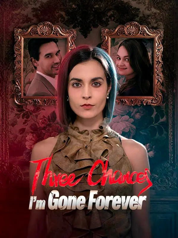 Three Chances, I'm Gone Forever short drama poster