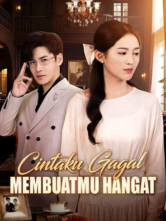 Cintaku Gagal Membuatmu Hangat (Sulih Suara) short drama poster