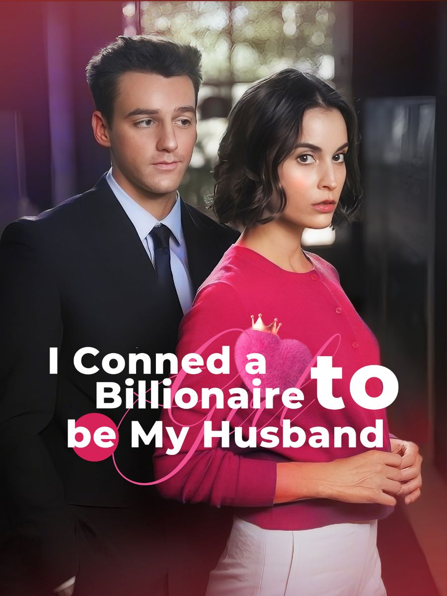 I Conned a Billionaire to be My Husband short drama poster
