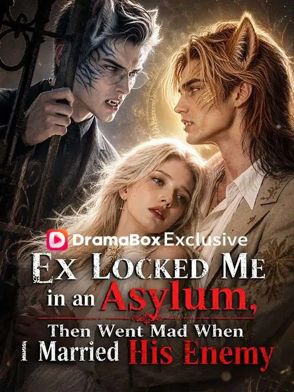 Ex Locked Me in an Asylum, Then Went Mad When I Married His Enemy short drama poster