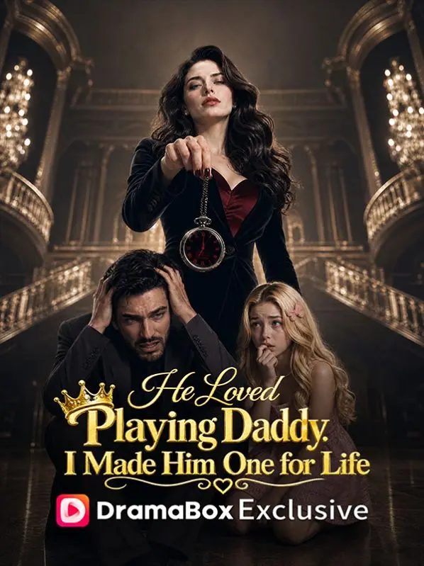He Loved Playing Daddy. I Made Him One for Life short drama poster