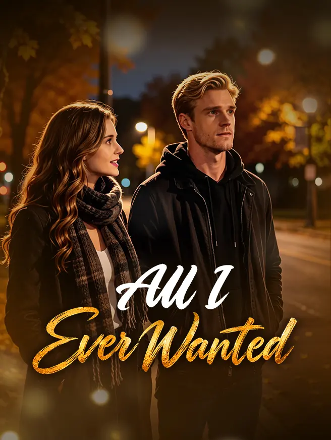 All I Ever Wanted short drama poster