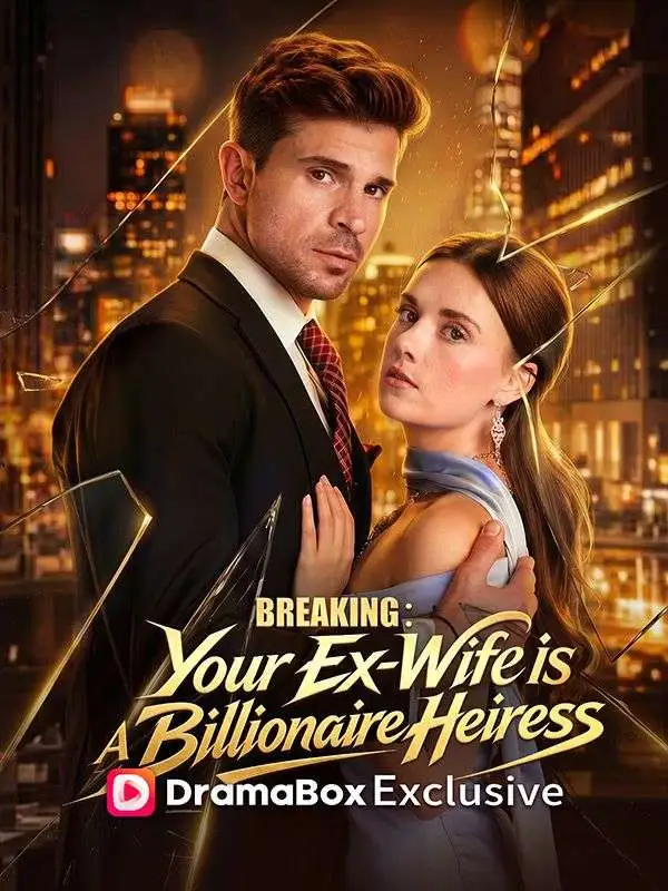 Breaking: Your Ex-Wife Is a Billionaire Heiress short drama poster