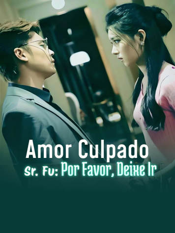 Amor Culpado, Sr. Fu: Por Favor, Deixe Ir short drama poster