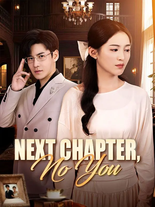 Next Chapter, No You short drama poster