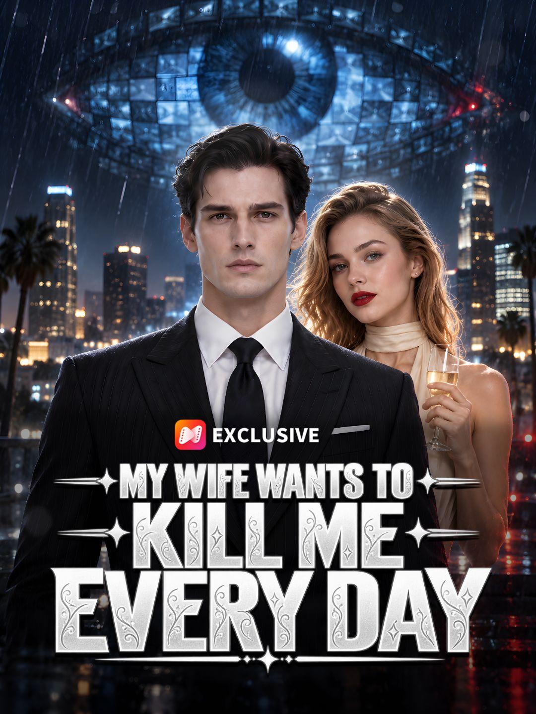 MY WIFE WANTS TO KILL ME EVERYDAY short drama poster