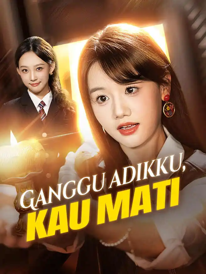 Ganggu Adikku, Kau Mati short drama poster
