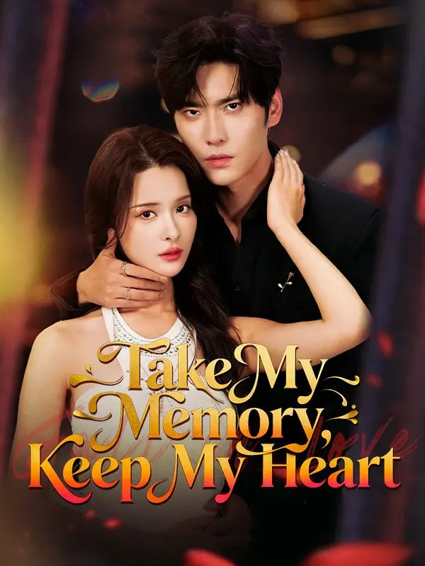 Take My Memory, Keep My Heart short drama poster