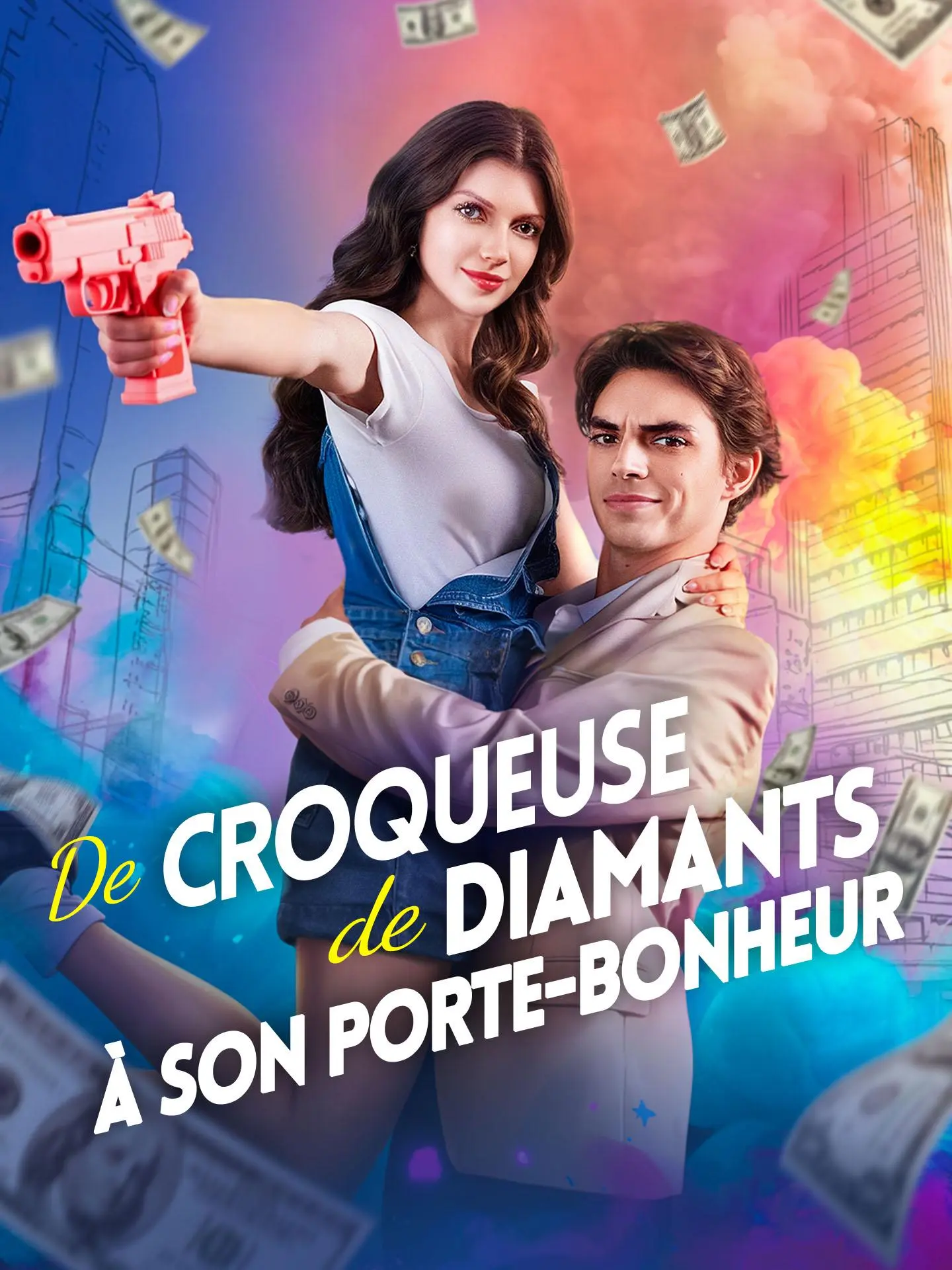 De Croqueuse de Diamants à Son Porte-Bonheur short drama poster