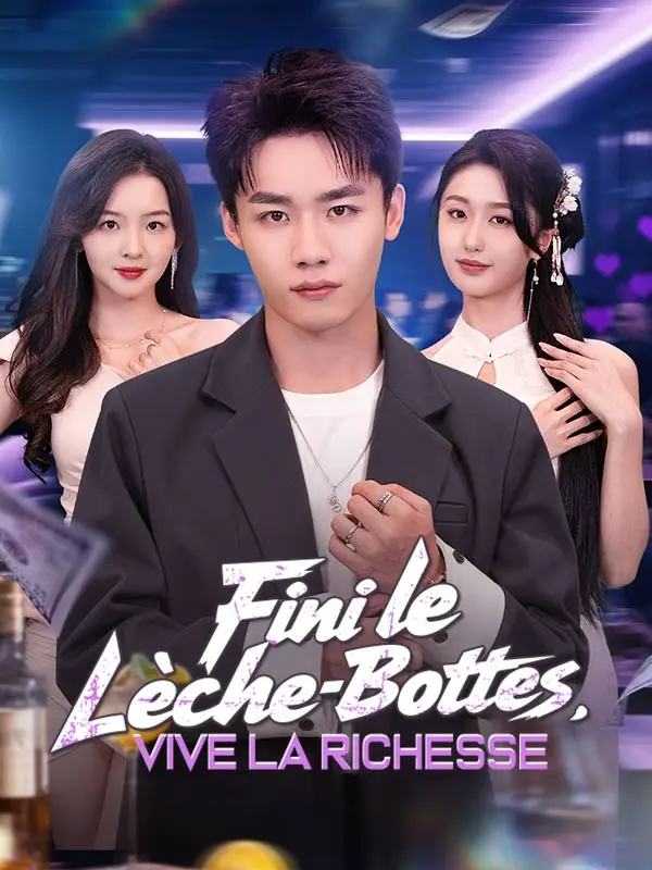 Fini le Lèche-Bottes, Vive la Richesse ( Doublé ) short drama poster